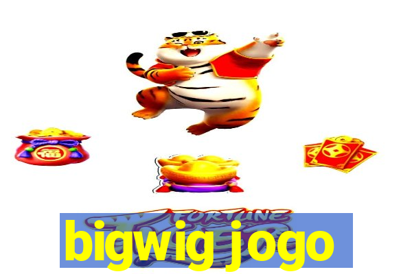 bigwig jogo